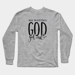 No Worries God Got Me Long Sleeve T-Shirt